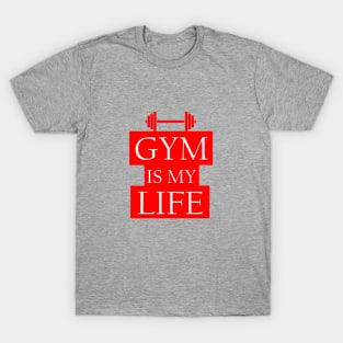 Gym is my Life T-Shirt